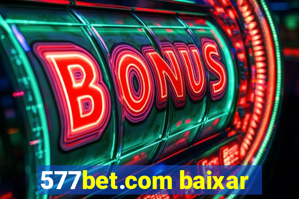 577bet.com baixar